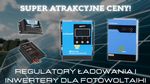 Regulatory adownia i inwertery dla fotowoltaiki w super atrakcyjnych cenach!